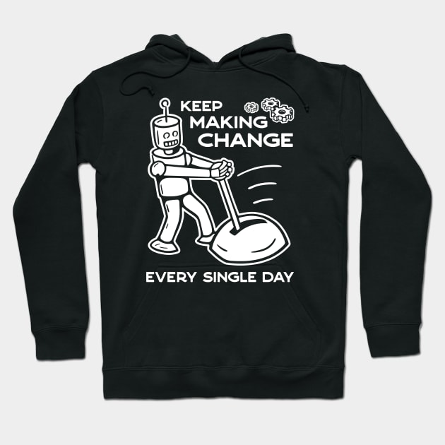 Keep Making Change - 2 Hoodie by NeverDrewBefore